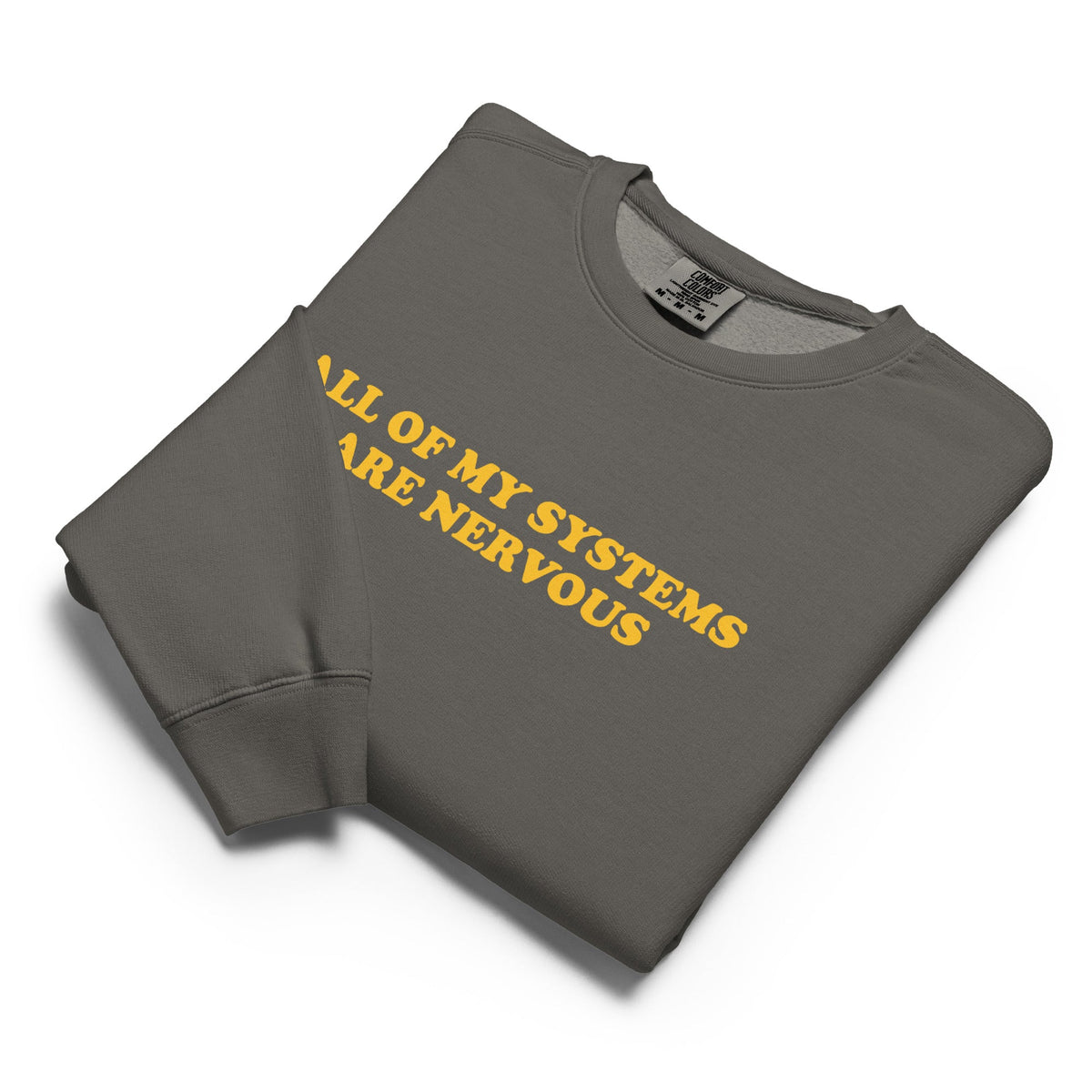 All Of My Systems Are Nervous Garment-Dyed Crewneck Sweatshirt - ninanush