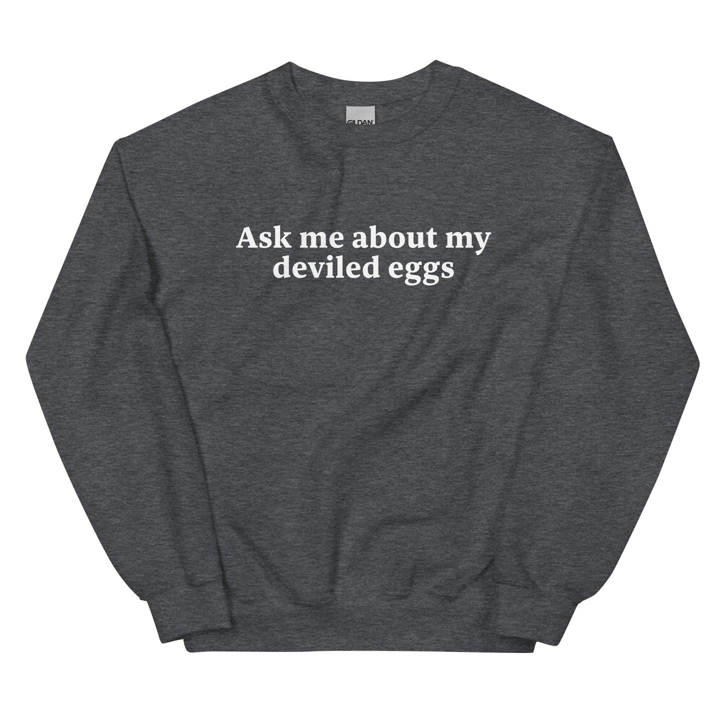 Ask Me About My Deviled Eggs Sweatshirt - ninanush
