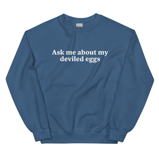 Ask Me About My Deviled Eggs Sweatshirt - ninanush