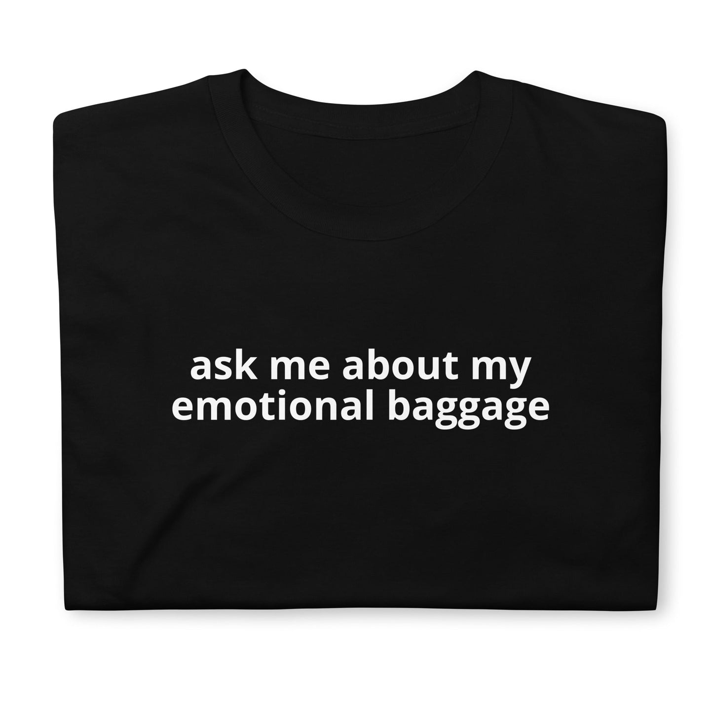 Ask Me About My Emotional Baggage T-Shirt - ninanush