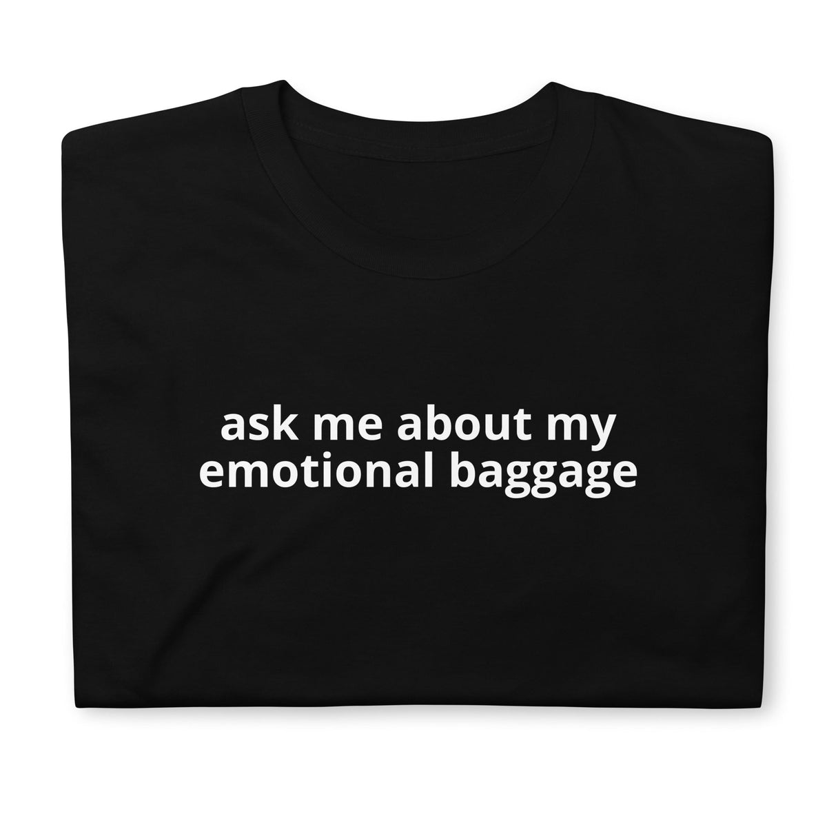 Ask Me About My Emotional Baggage T-Shirt - ninanush
