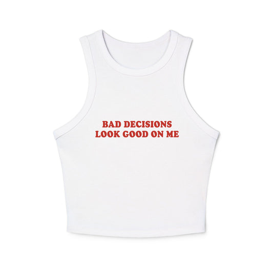 Bad Decisions Look Good On Me Racer Tank Top - ninanush