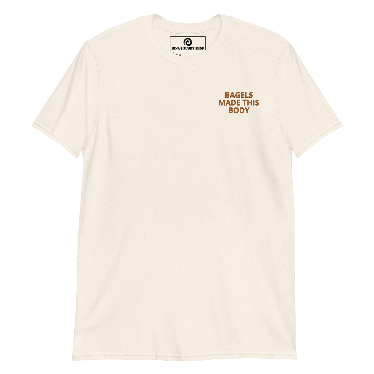 Bagels Made This Body T-Shirt - ninanush