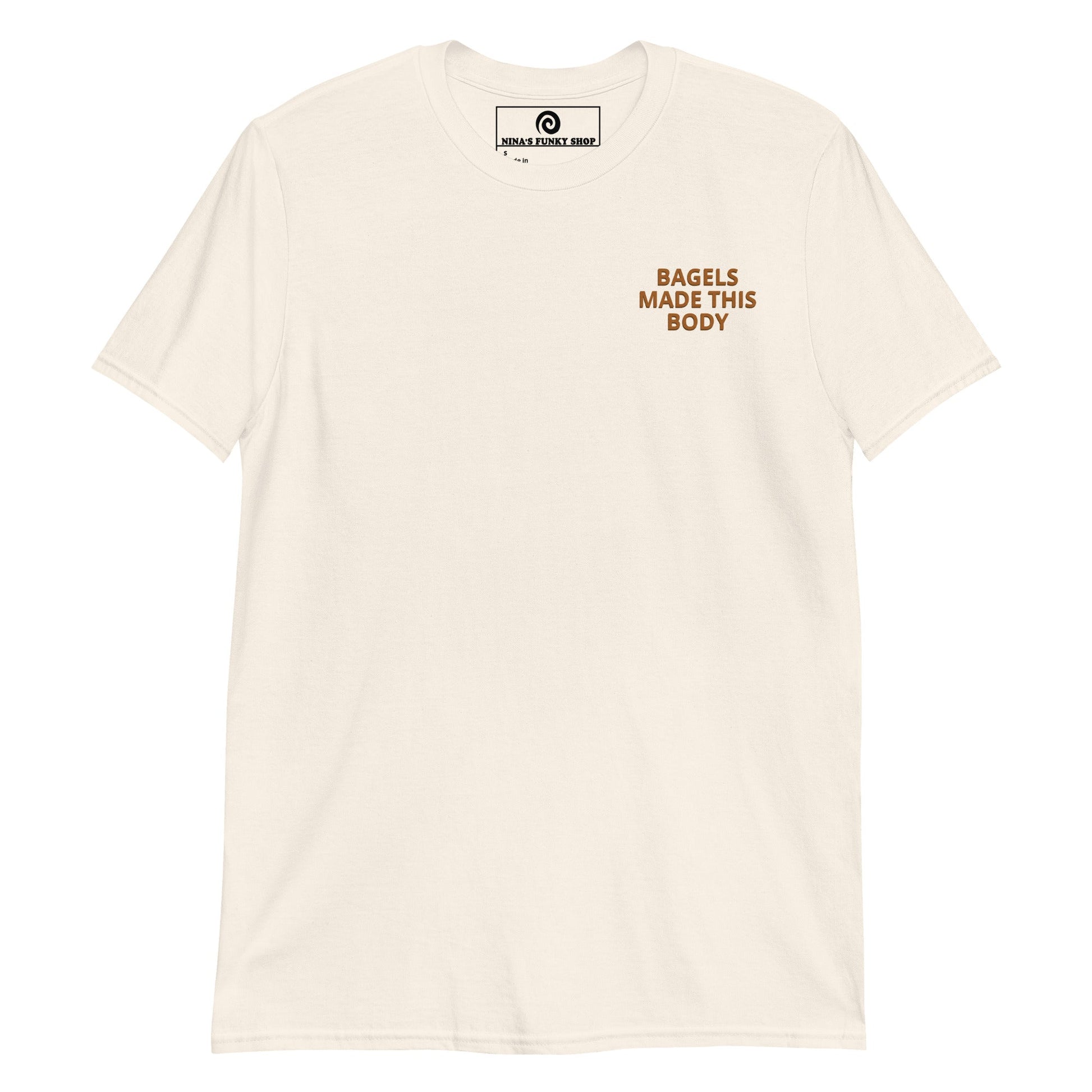 Bagels Made This Body T-Shirt - ninanush