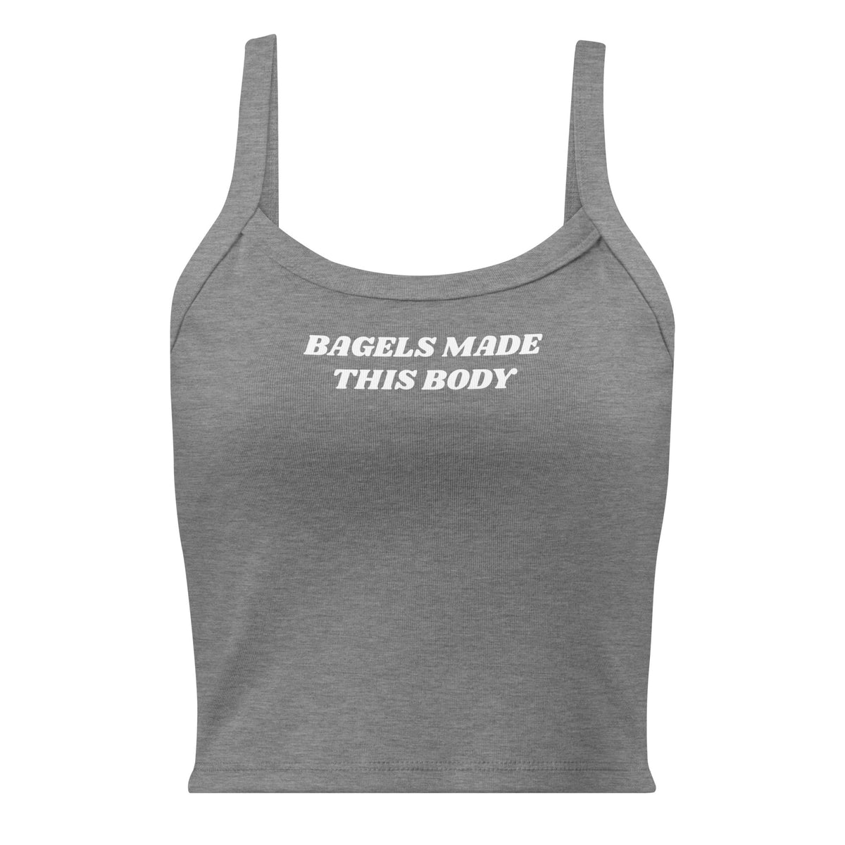Bagels Made This Body Tank Top - ninanush