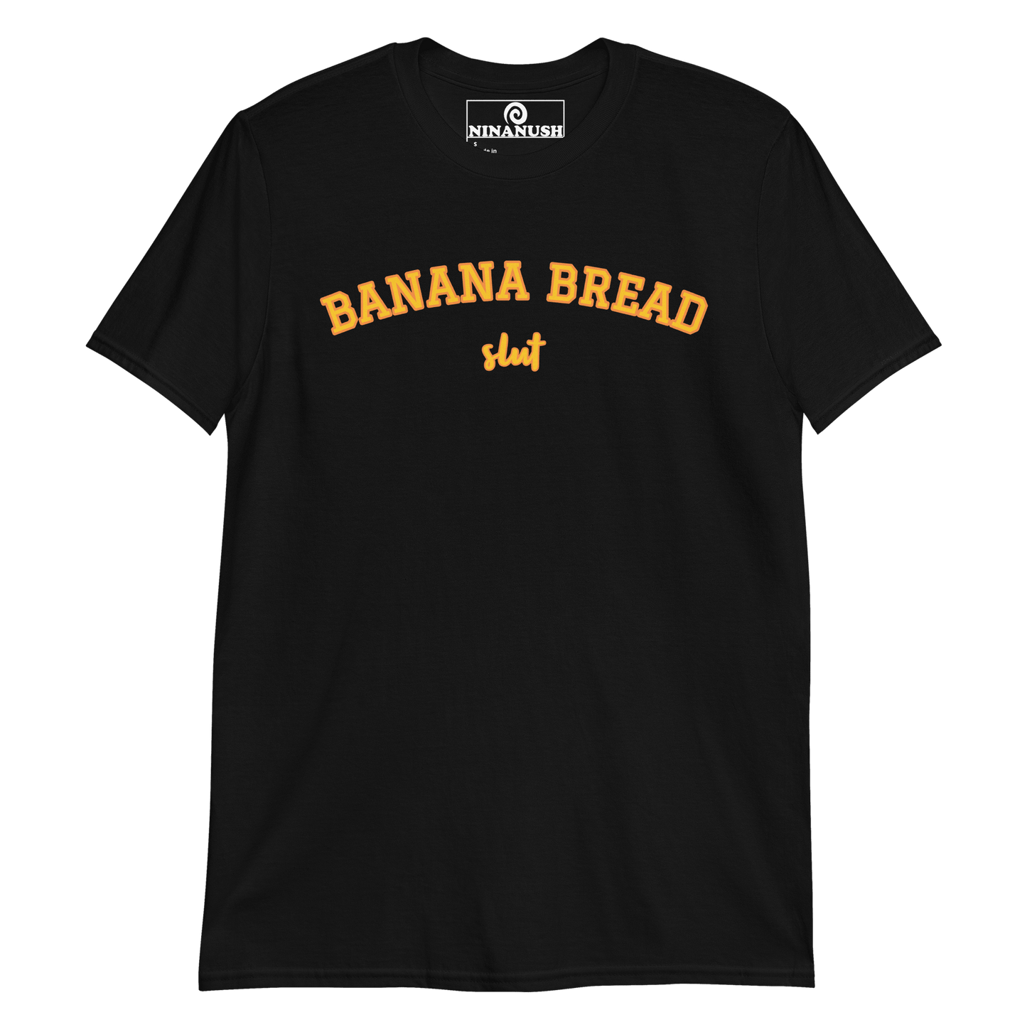Banana Bread Slut T-Shirt - ninanush