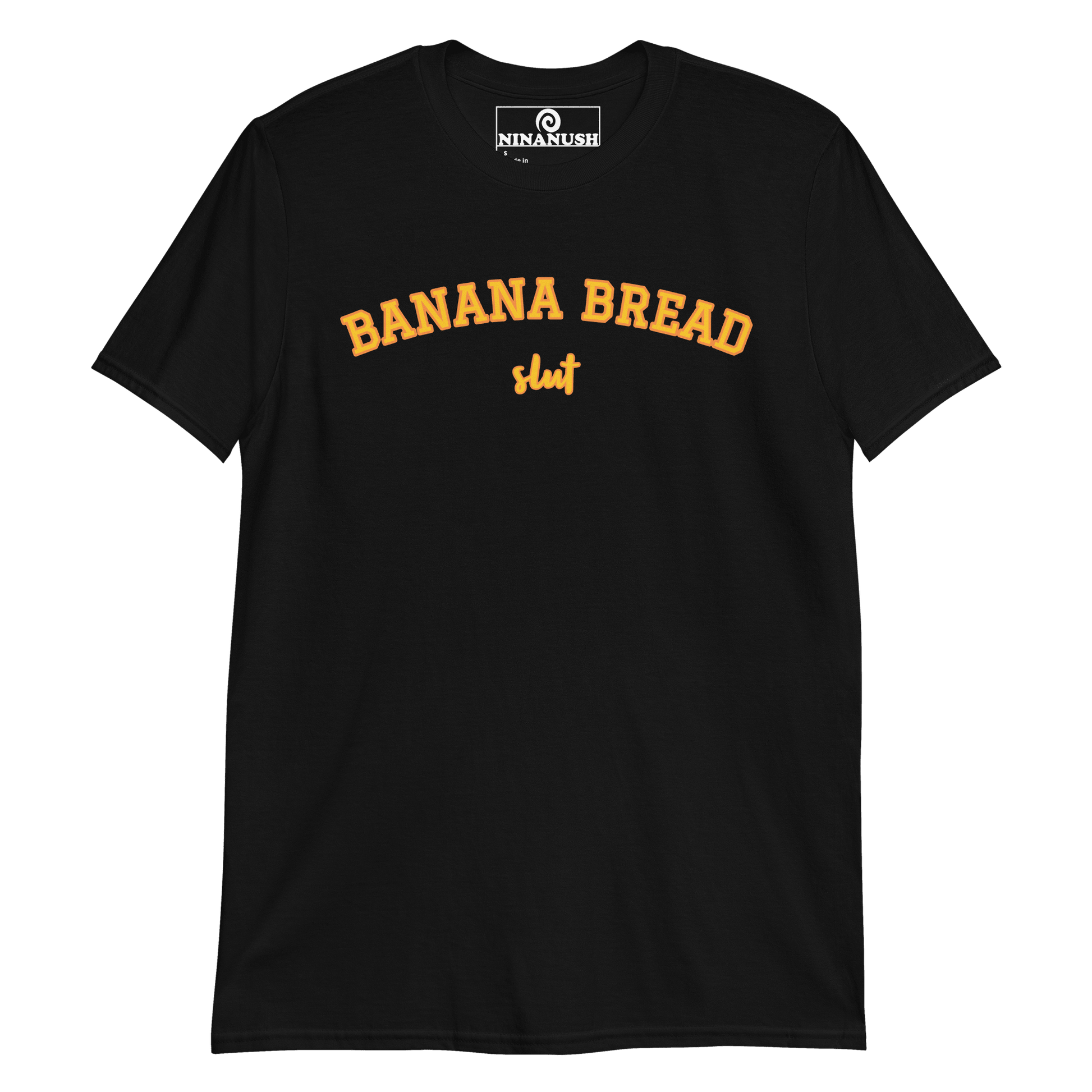 Banana Bread Slut T-Shirt - ninanush