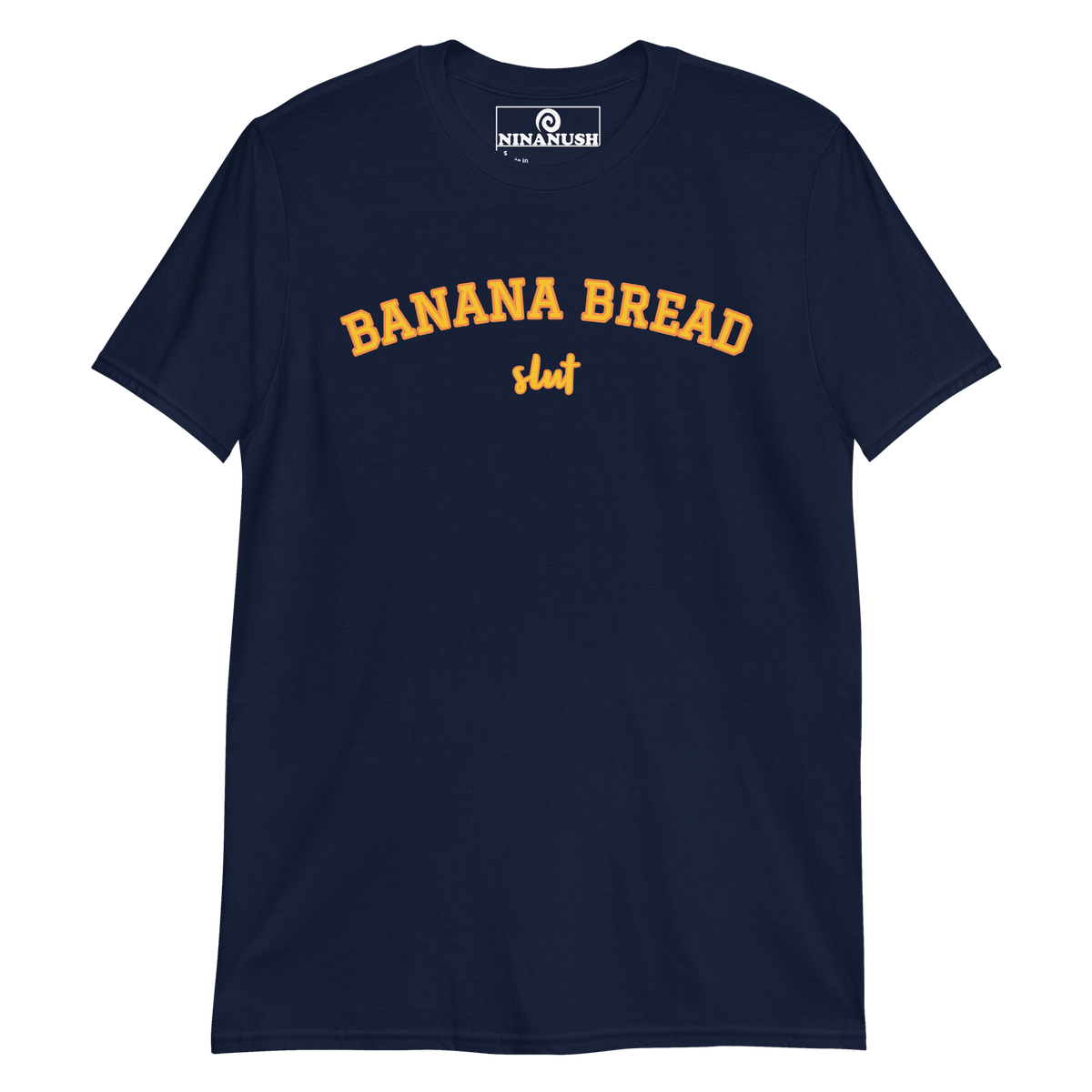 Banana Bread Slut T-Shirt - ninanush