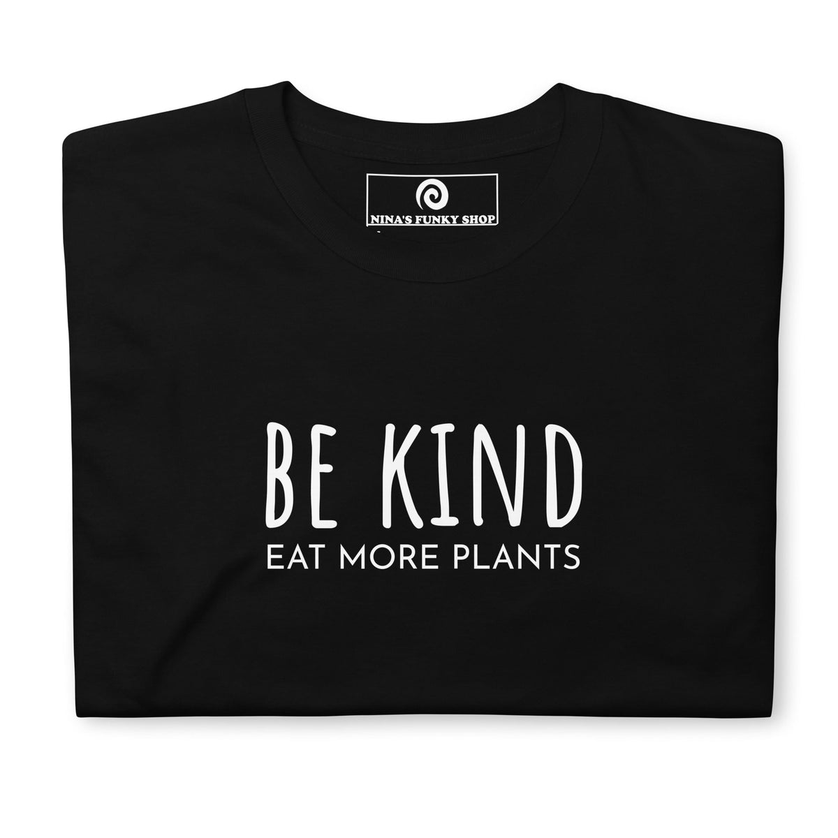Be Kind Eat More Plants T-Shirt - ninanush