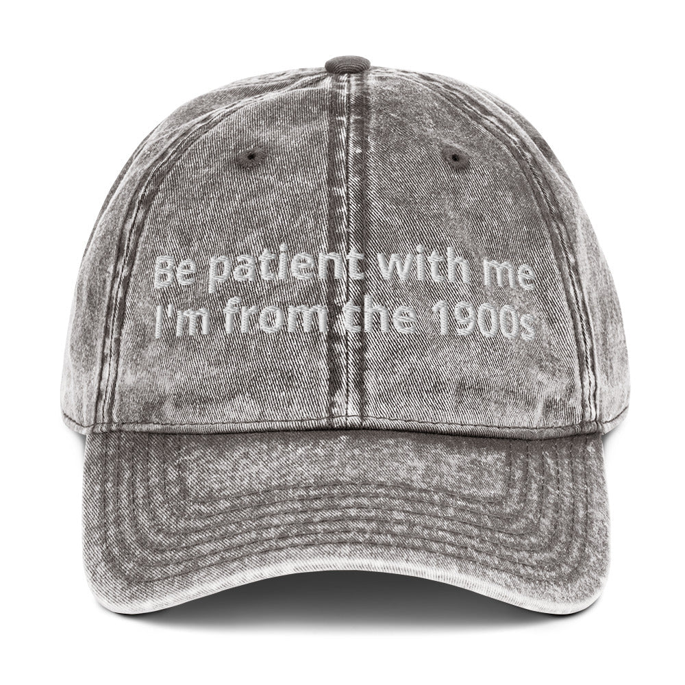 Be Patient With Me I'm From The 1900s Vintage Dad Hat - ninanush