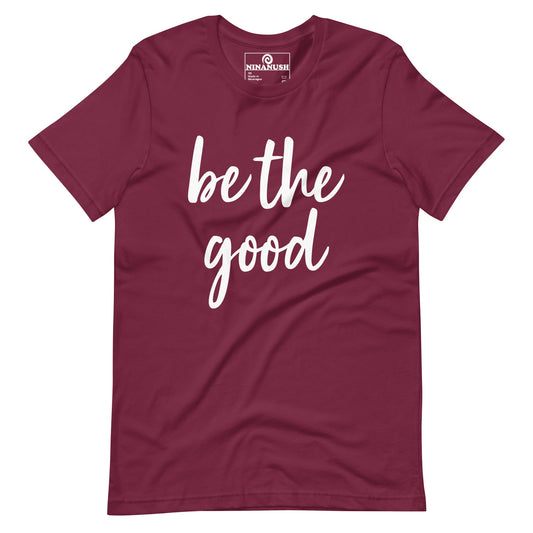 Be The Good T-shirt - ninanush