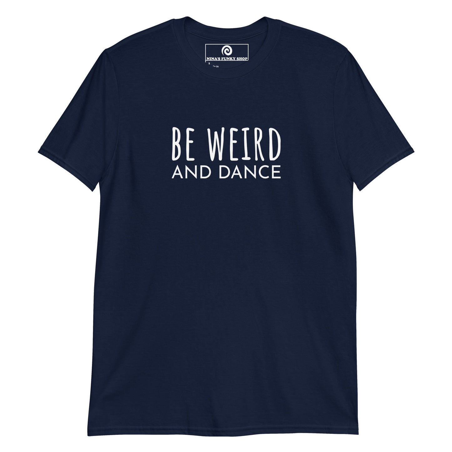 Be Weird And Dance T-Shirt - ninanush