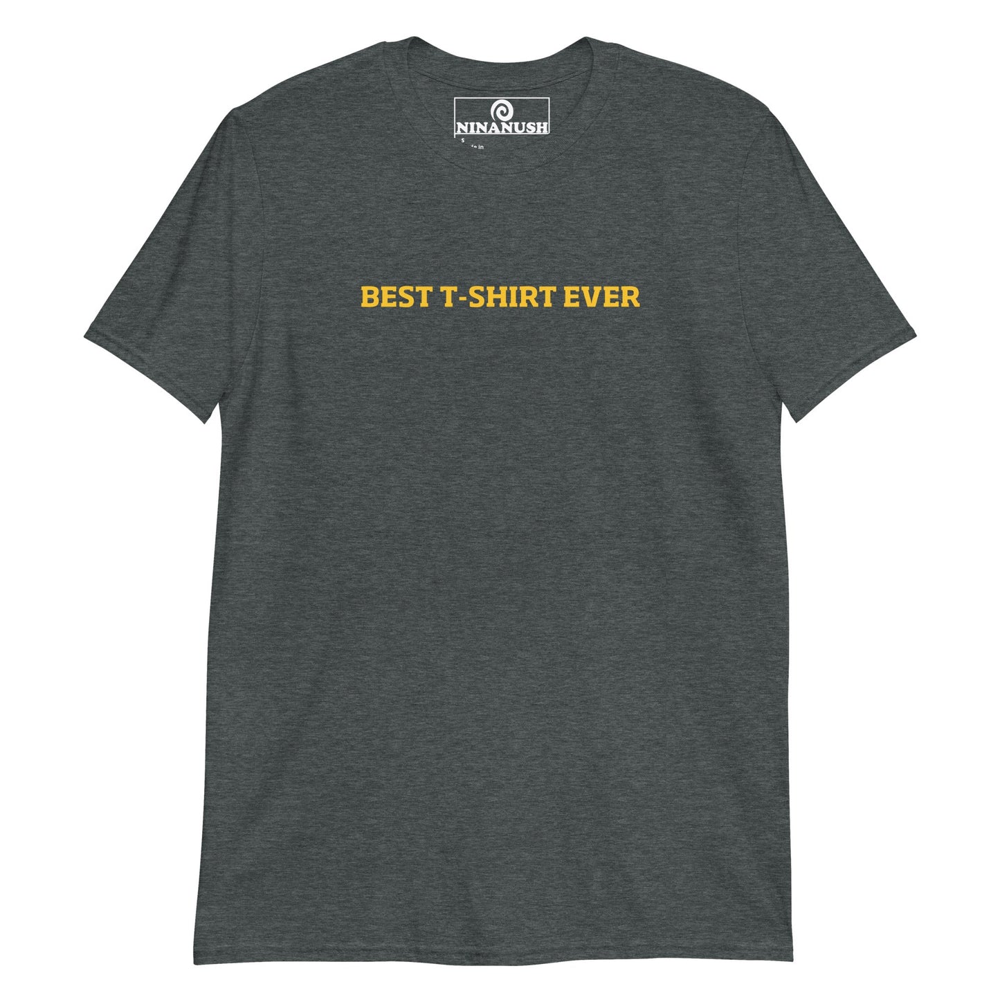 Best T-Shirt Ever T-Shirt - ninanush