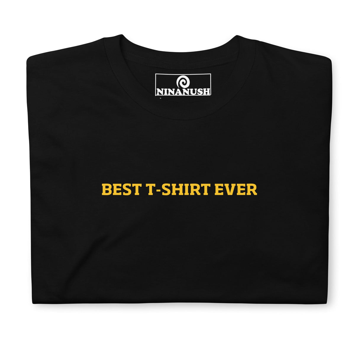 Best T-Shirt Ever T-Shirt - ninanush