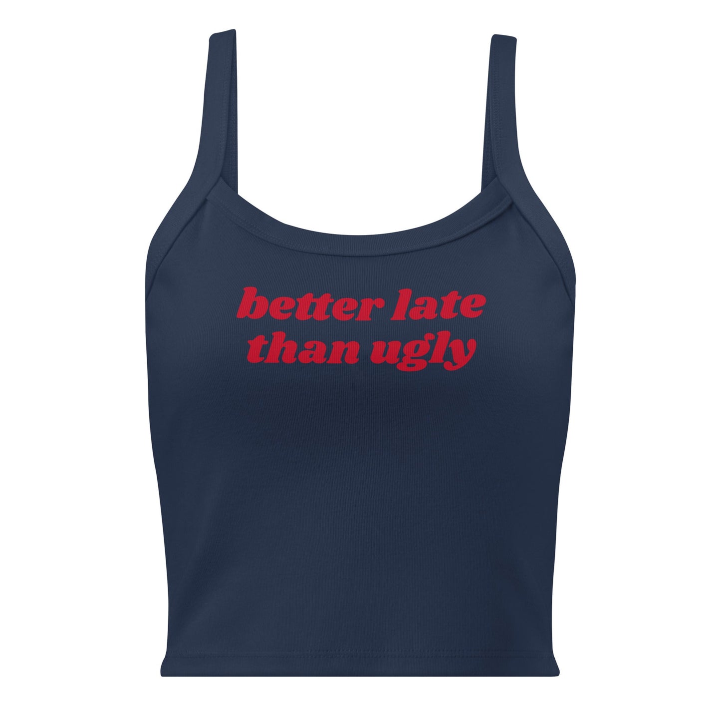 Better Late Than Ugly Tank Top - ninanush