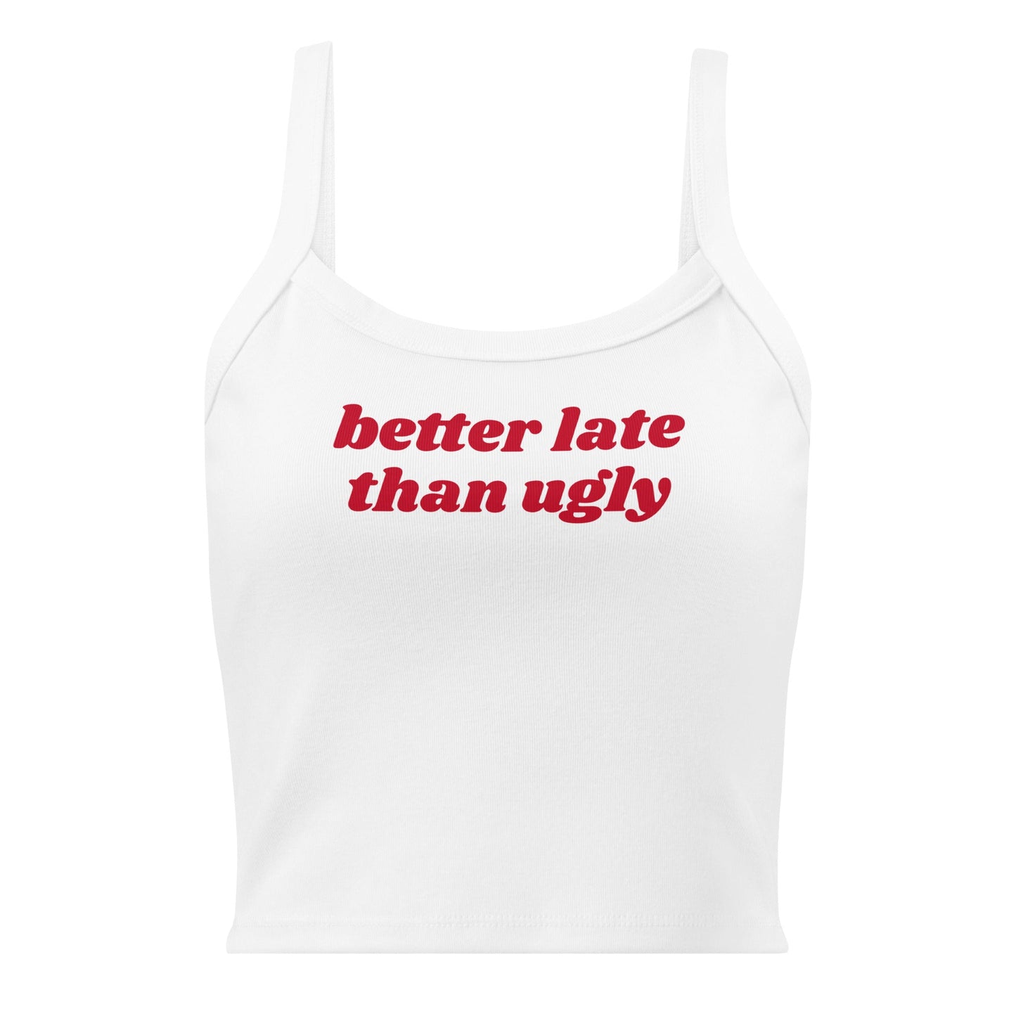 Better Late Than Ugly Tank Top - ninanush