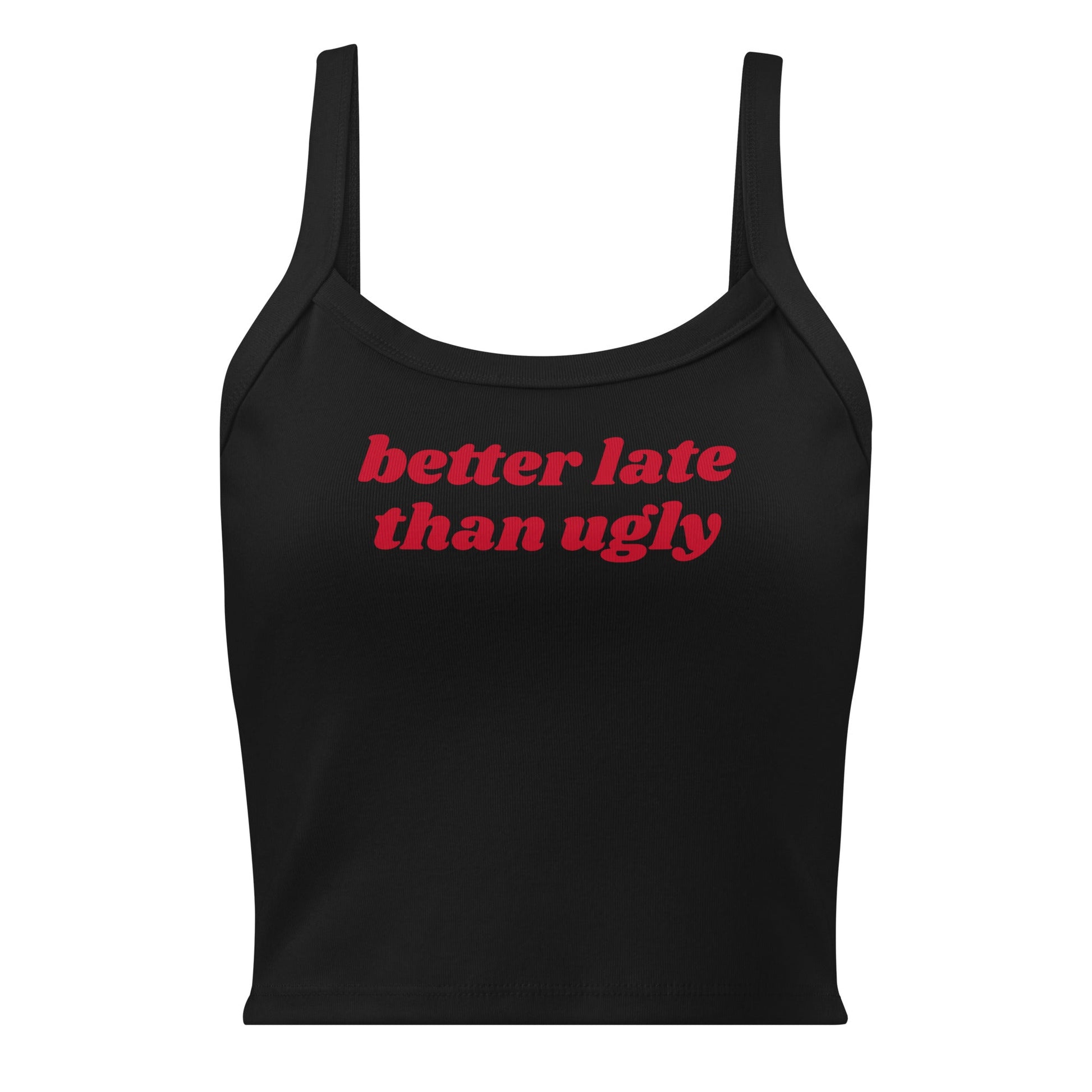 Better Late Than Ugly Tank Top - ninanush