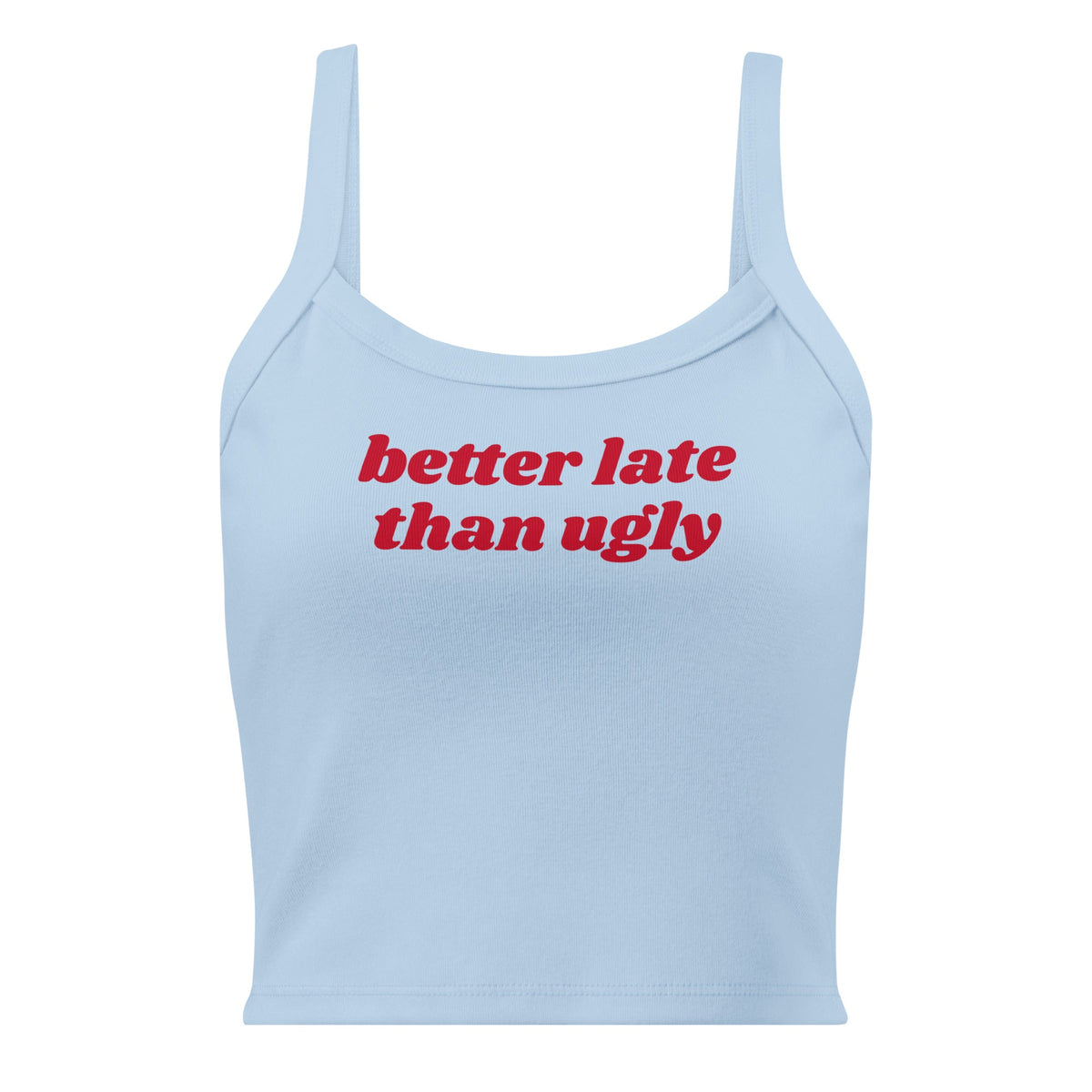 Better Late Than Ugly Tank Top - ninanush