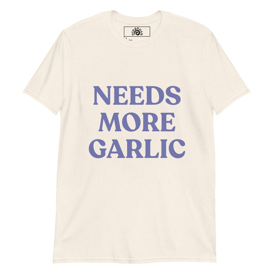 Bold Needs More Garlic T-Shirt - ninanush
