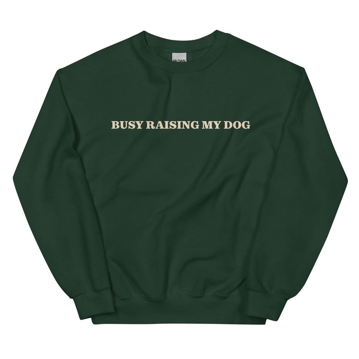 Busy Raising My Dog Sweatshirt - ninanush