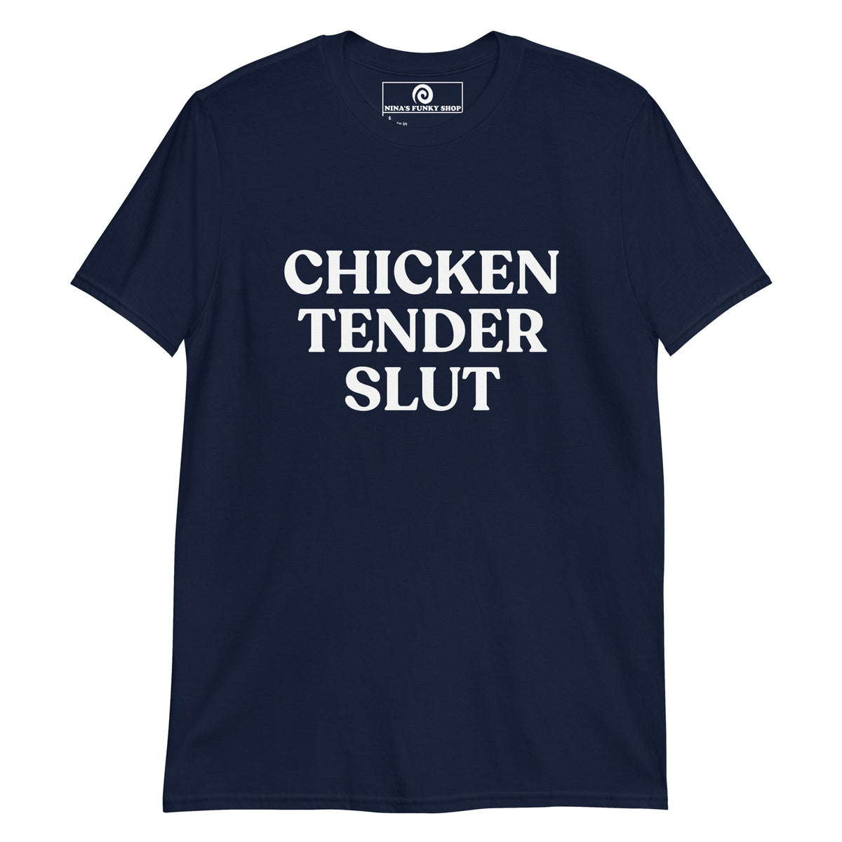 Chicken Tender Slut T-Shirt - ninanush