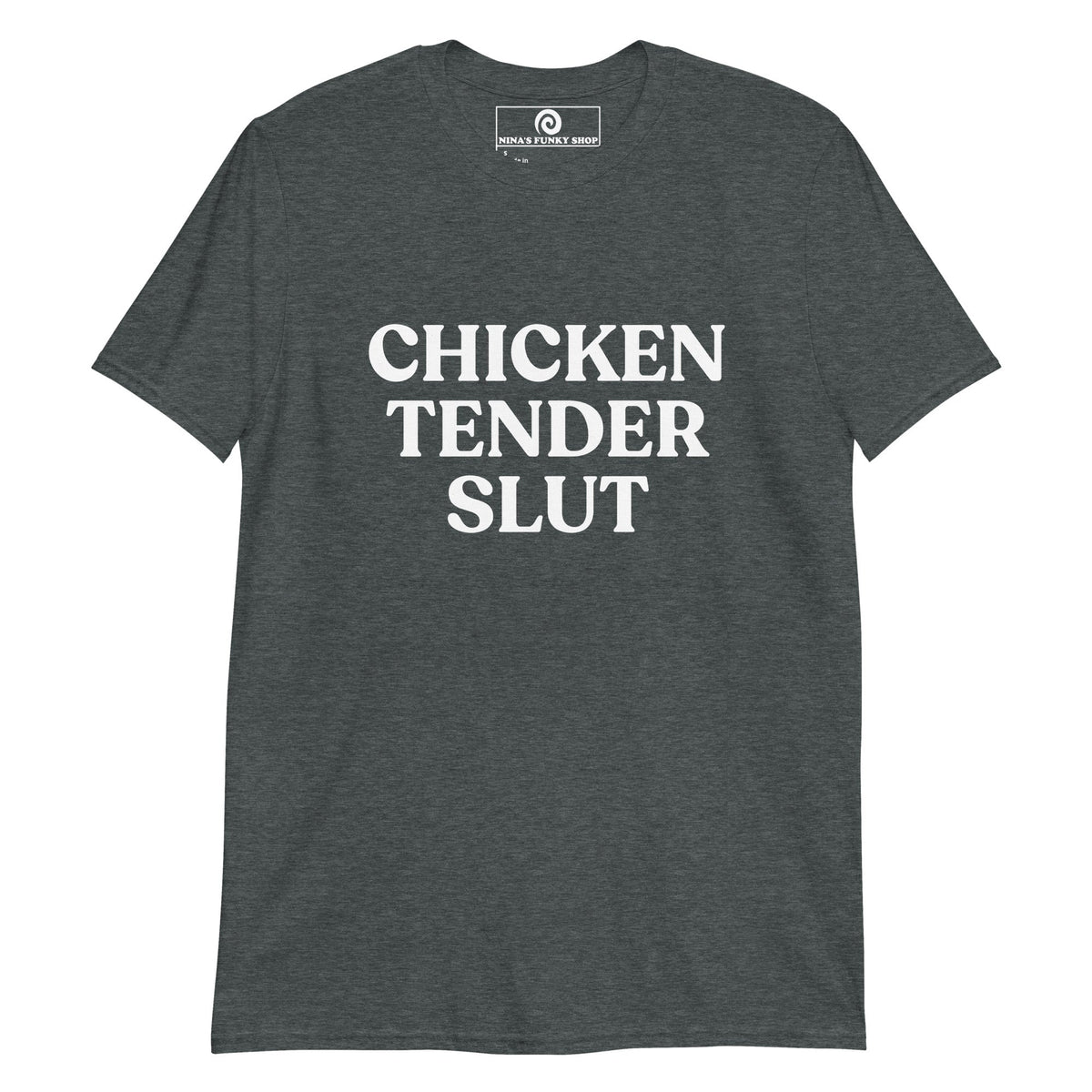 Chicken Tender Slut T-Shirt - ninanush