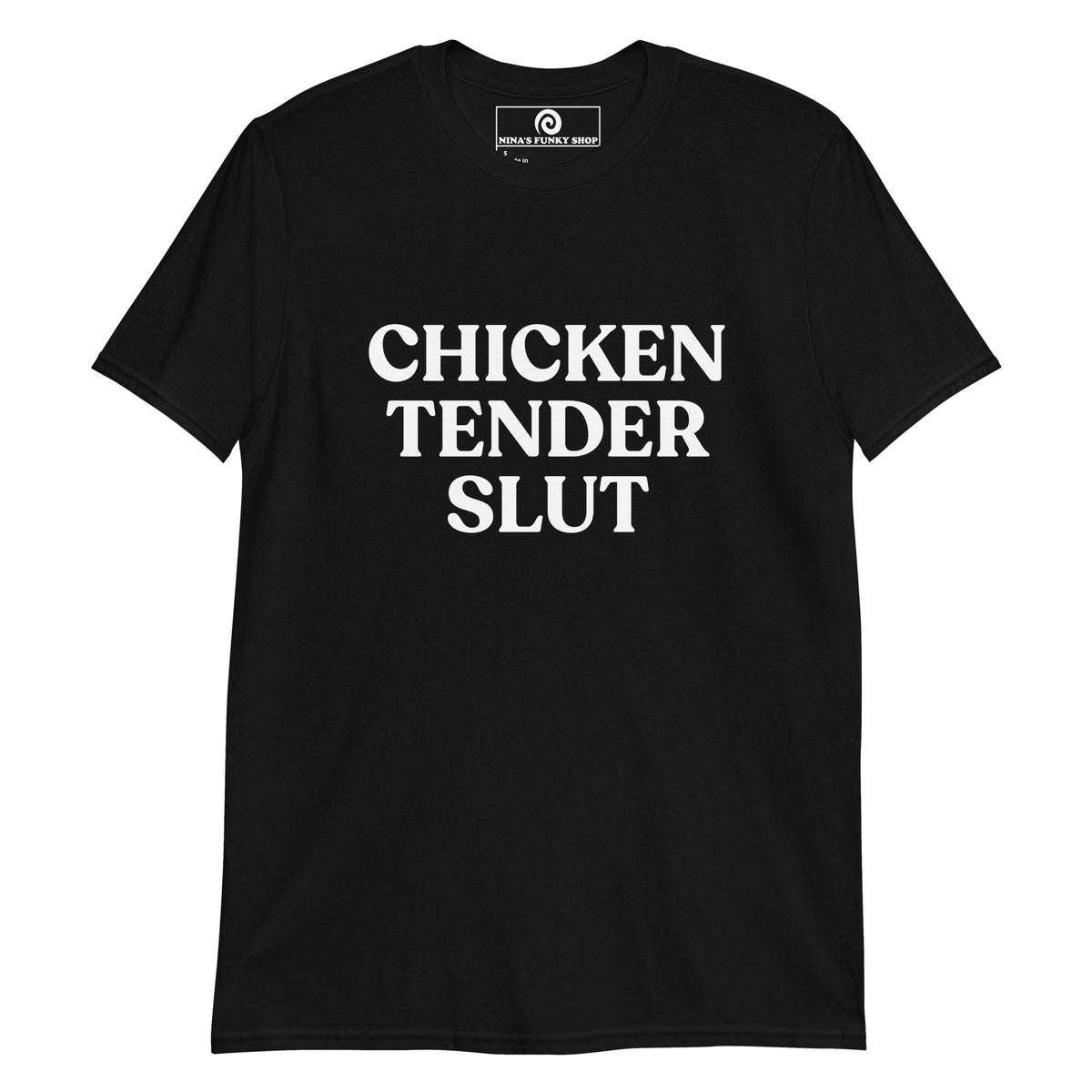 Chicken Tender Slut T-Shirt - ninanush