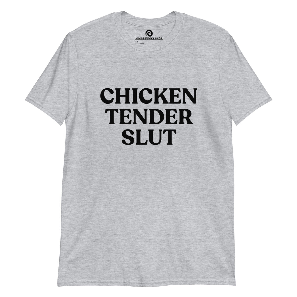 Chicken Tender Slut T-Shirt - ninanush