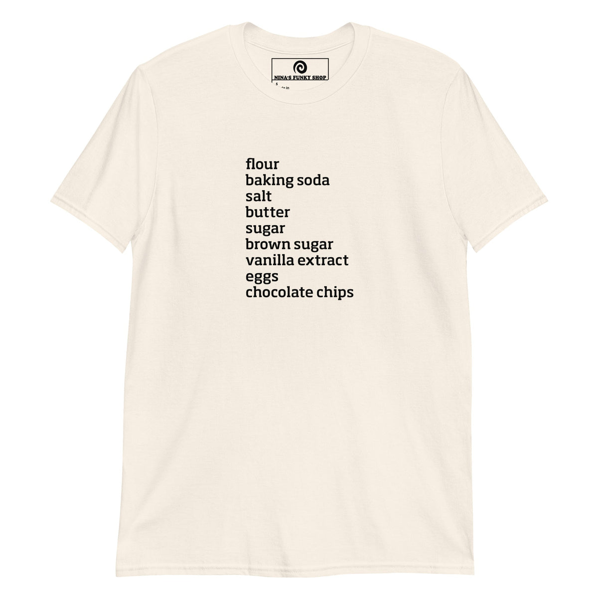 Chocolate Chip Cookie Ingredients T-Shirt - ninanush
