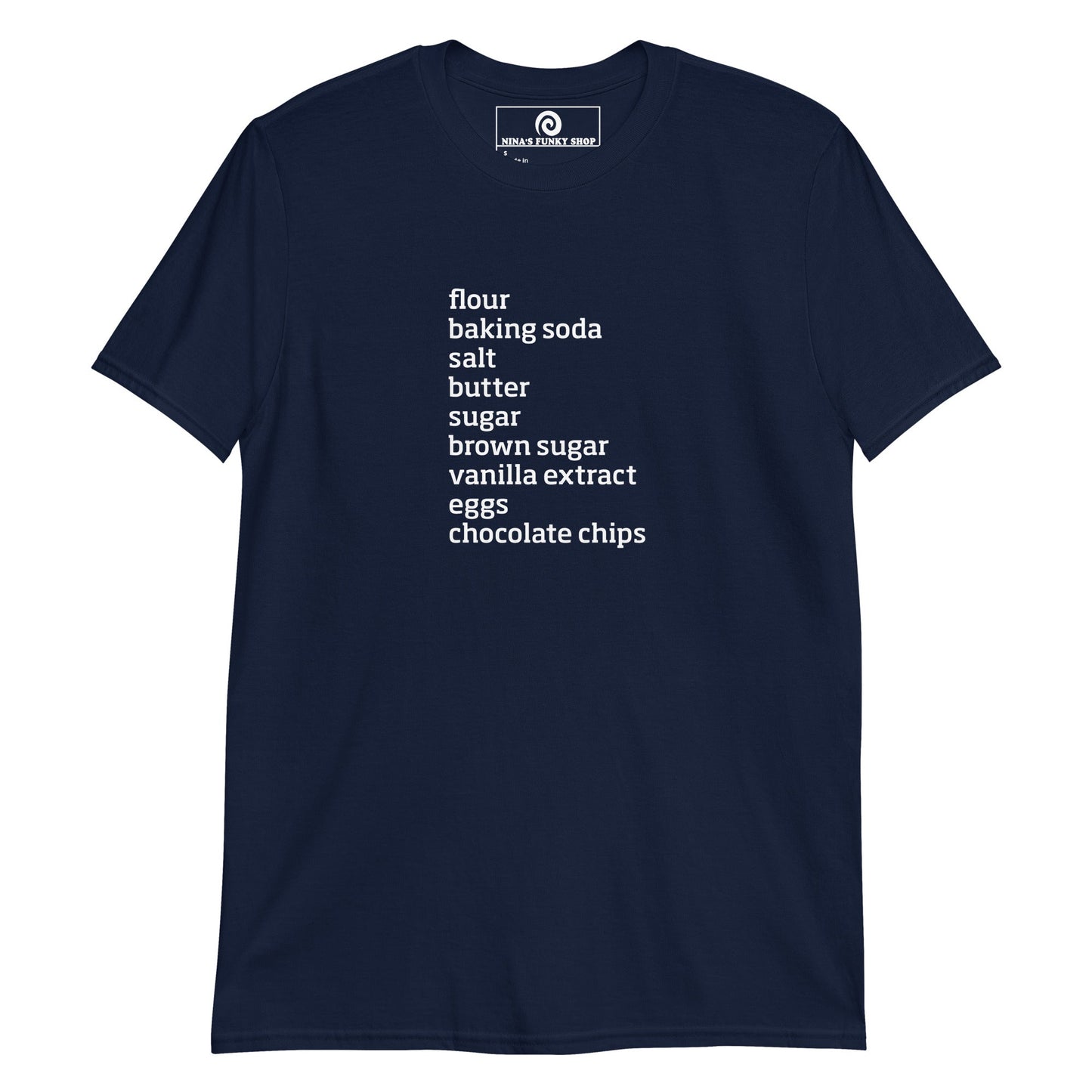 Chocolate Chip Cookie Ingredients T-Shirt - ninanush