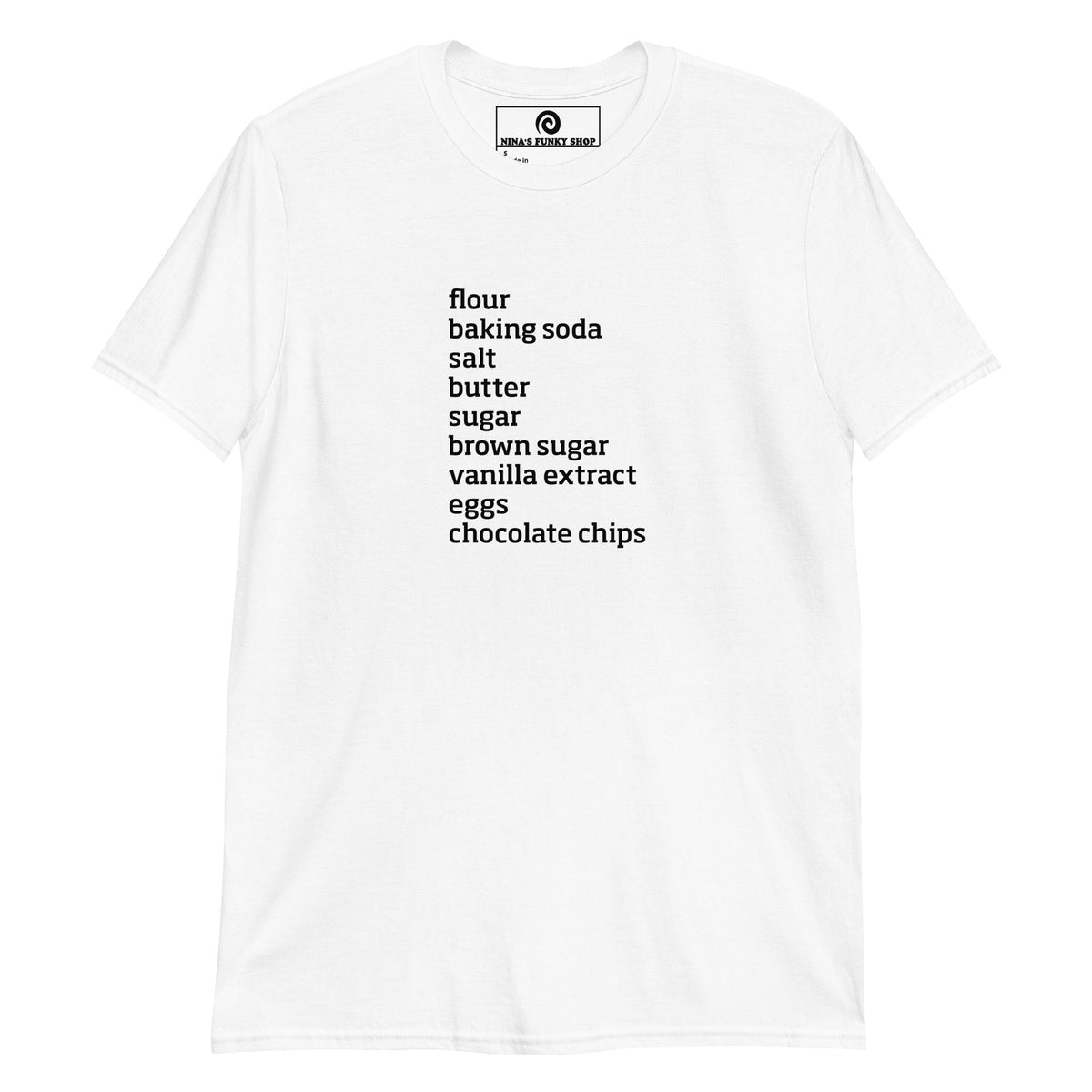 Chocolate Chip Cookie Ingredients T-Shirt - ninanush