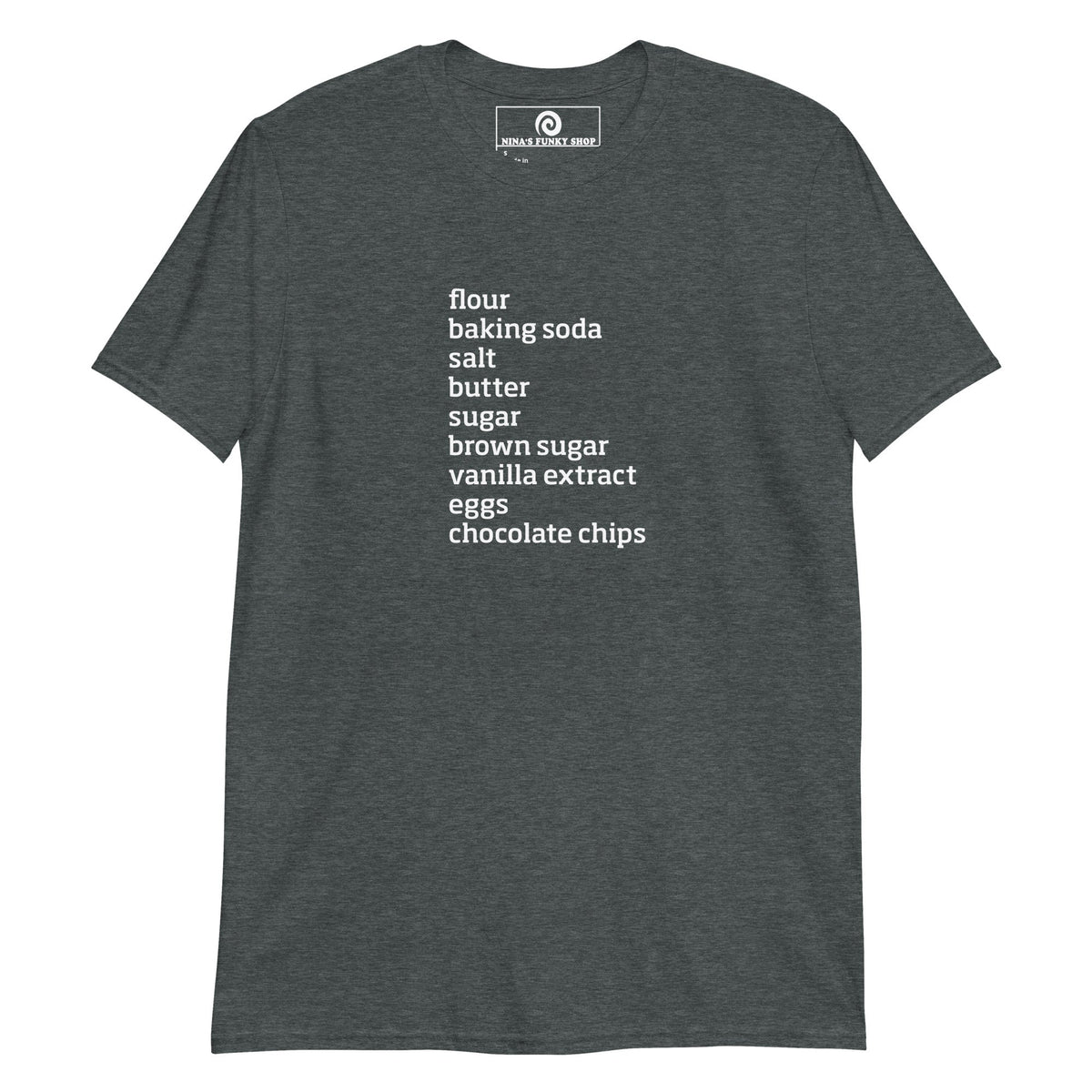 Chocolate Chip Cookie Ingredients T-Shirt - ninanush