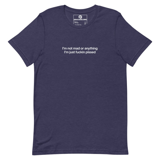 Colorful I'm Not Mad Or Anything I'm Just Fuckin Pissed T-Shirt - ninanush
