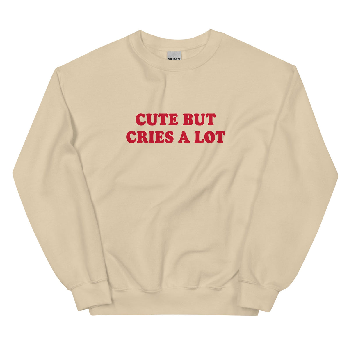 Cute But Cries A Lot Sweatshirt - ninanush