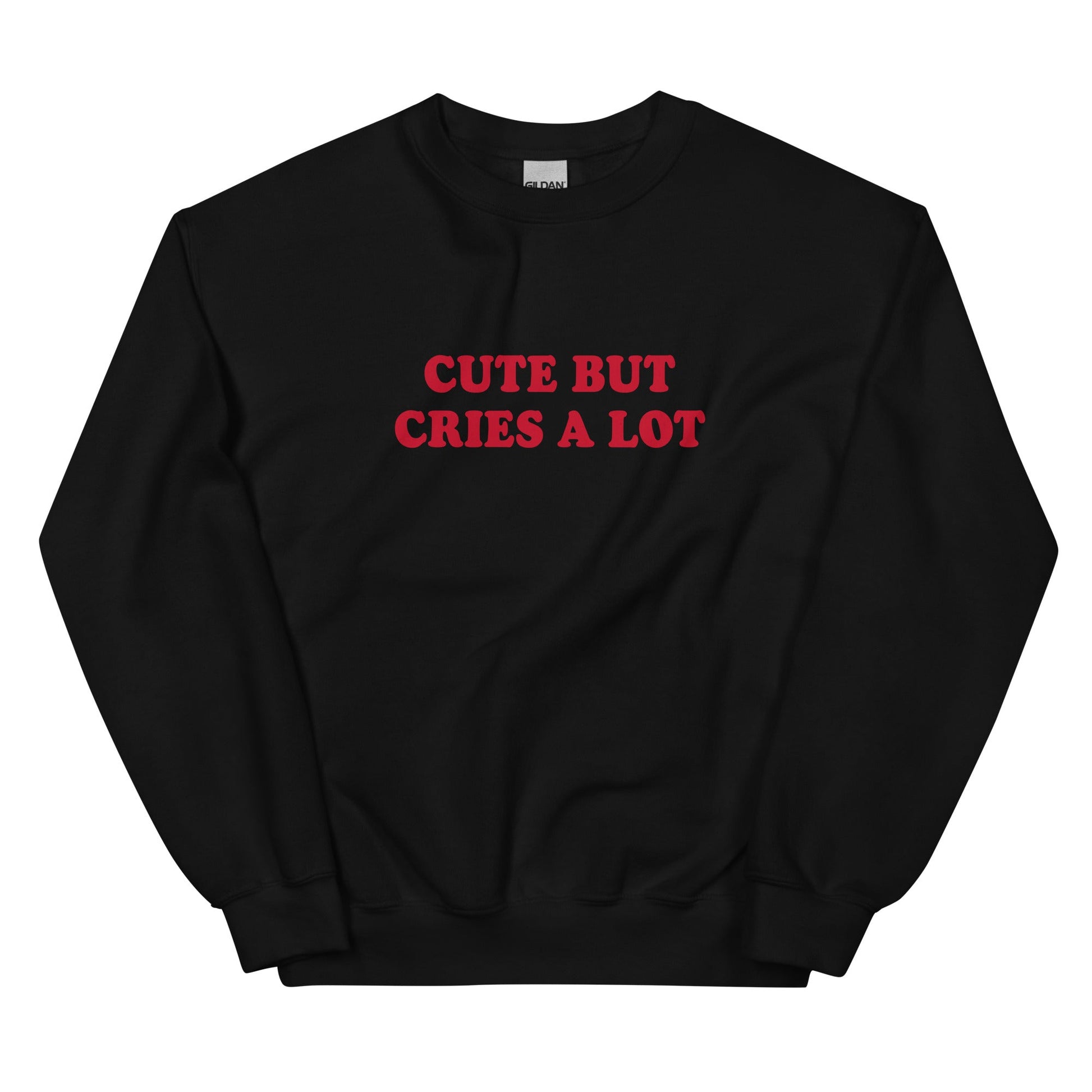 Cute But Cries A Lot Sweatshirt - ninanush