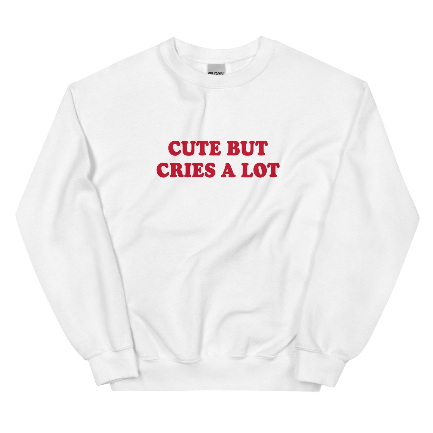 Cute But Cries A Lot Sweatshirt - ninanush