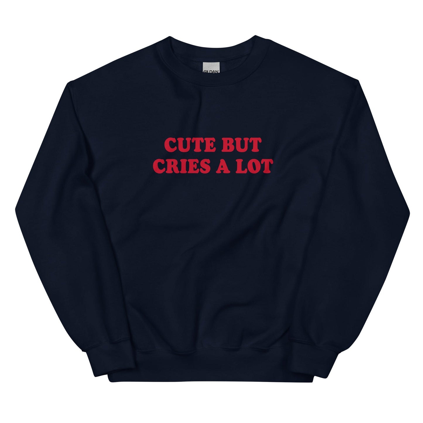 Cute But Cries A Lot Sweatshirt - ninanush