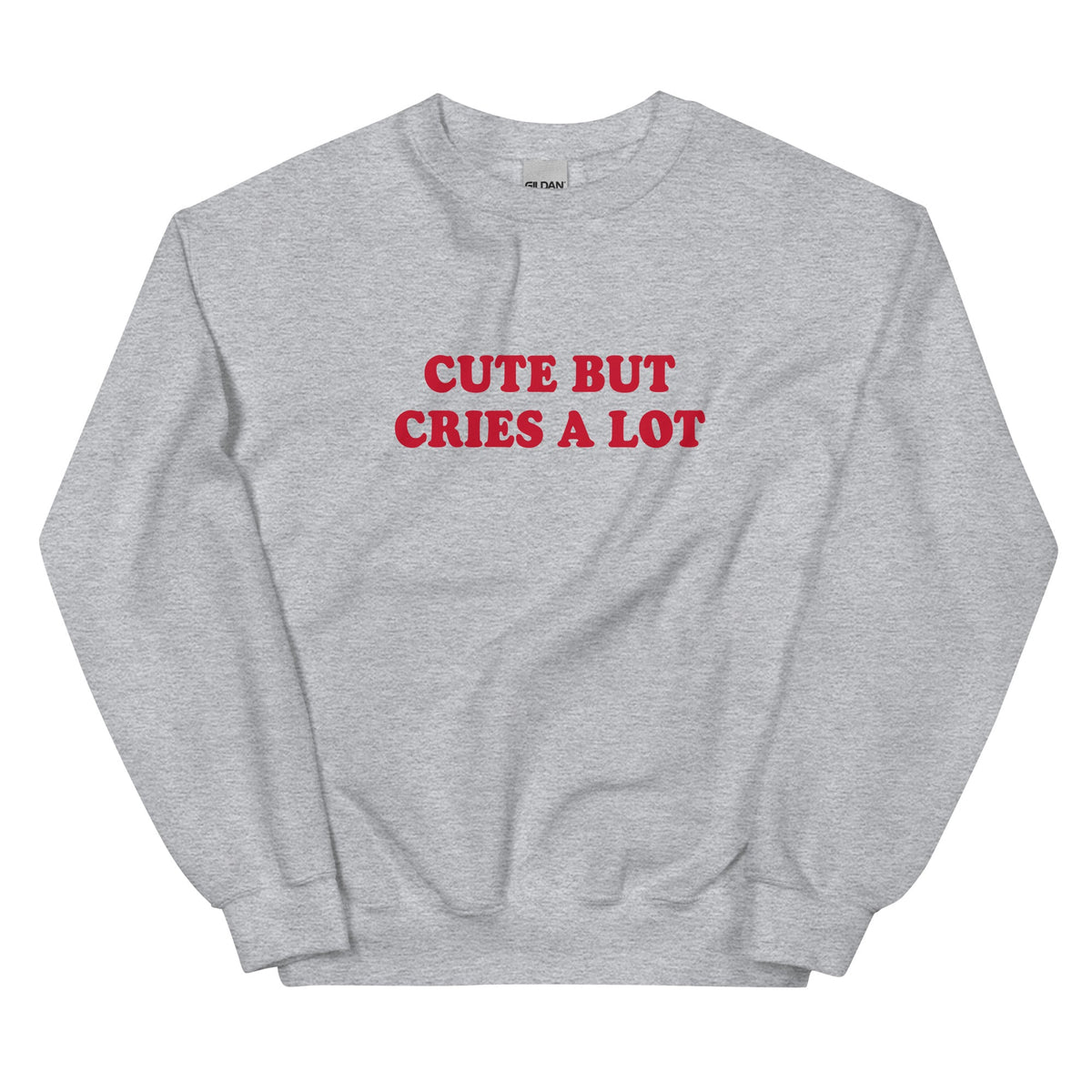 Cute But Cries A Lot Sweatshirt - ninanush