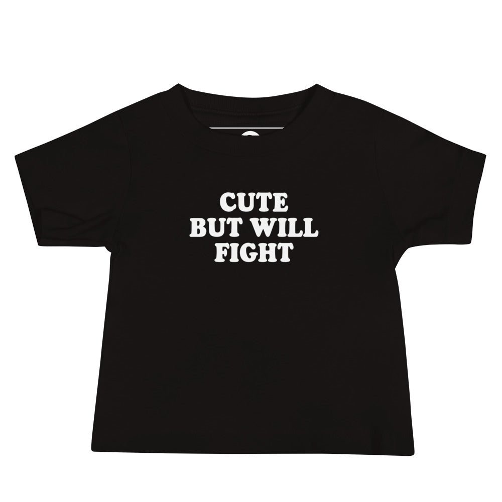 Cute But Will Fight Baby T-Shirt - ninanush