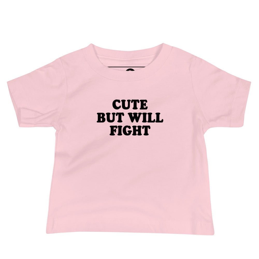 Cute But Will Fight Baby T-Shirt - ninanush