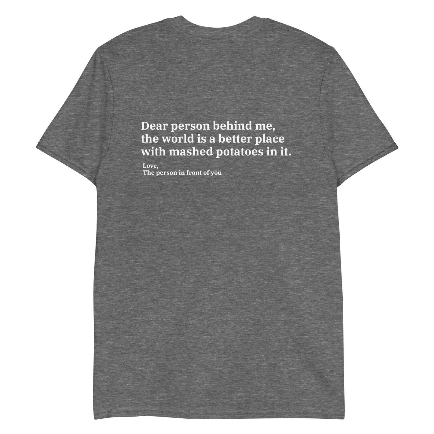 Dear Person Behind Me, Mashed Potatoes T-Shirt - ninanush