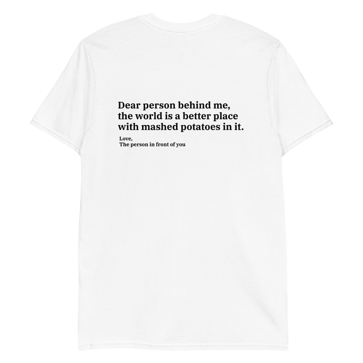Dear Person Behind Me, Mashed Potatoes T-Shirt - ninanush