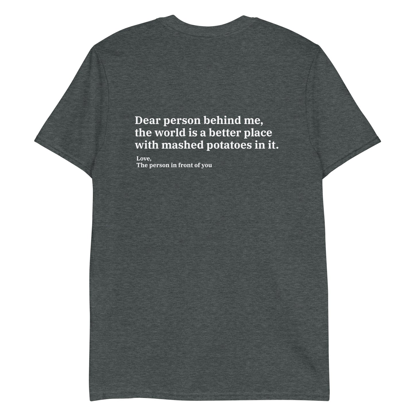 Dear Person Behind Me, Mashed Potatoes T-Shirt - ninanush