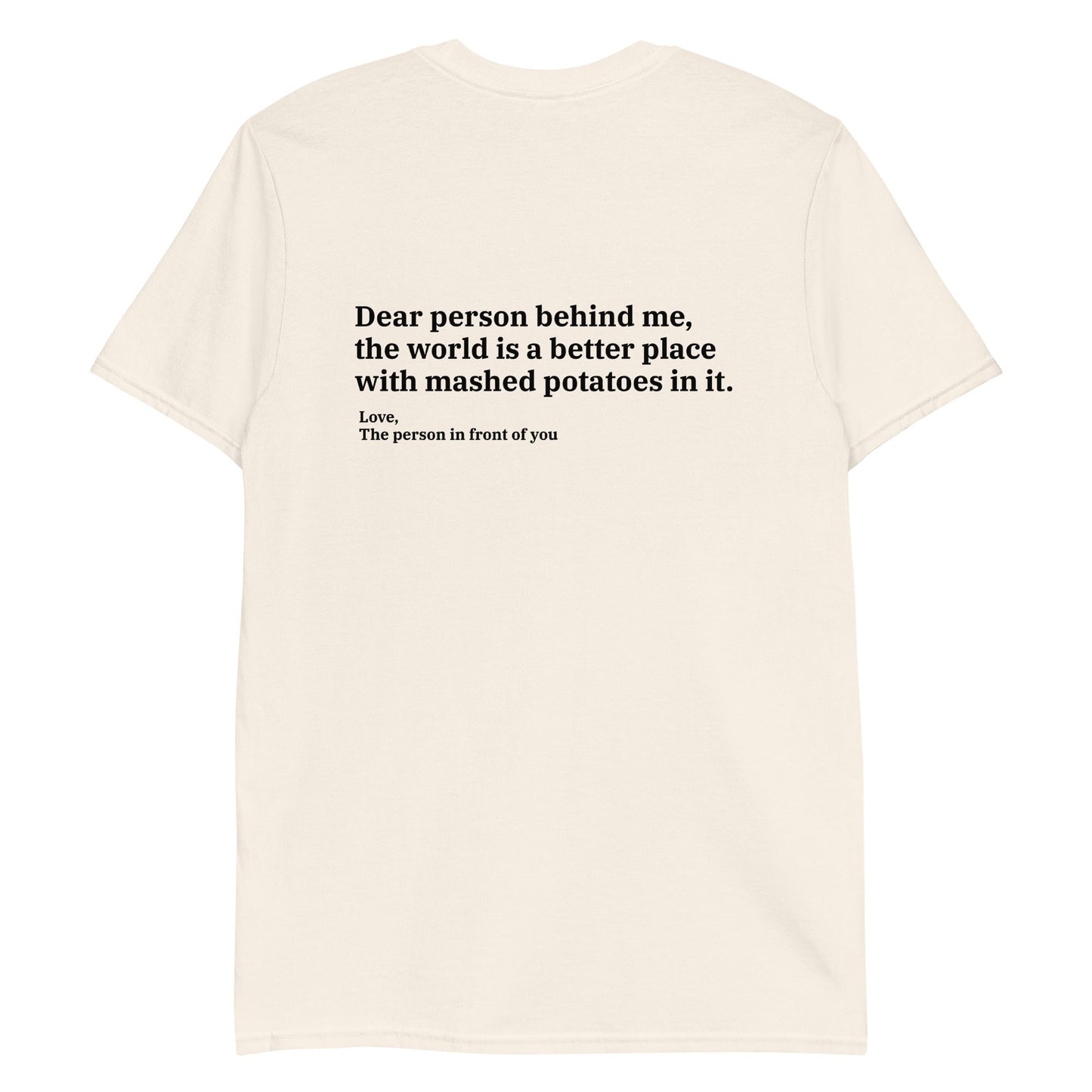 Dear Person Behind Me, Mashed Potatoes T-Shirt - ninanush