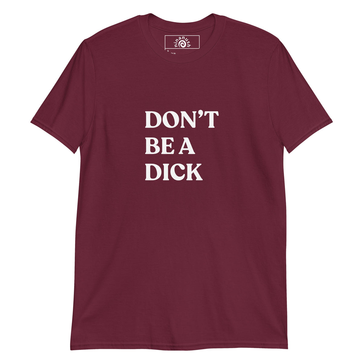 Don’t Be A Dick Minimalist T-Shirt - ninanush
