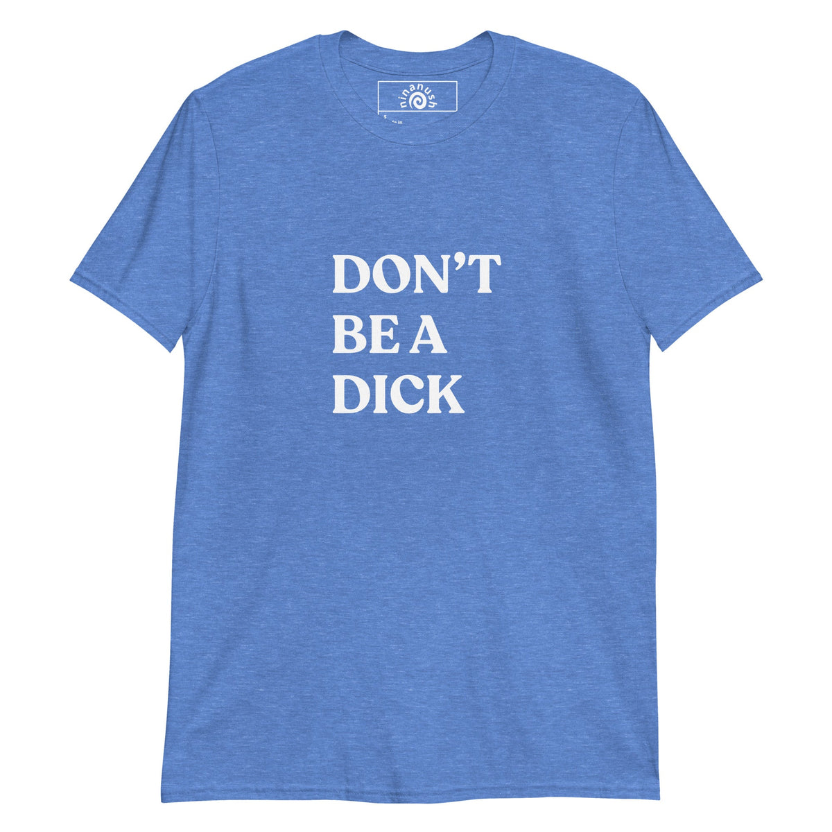 Don’t Be A Dick Minimalist T-Shirt - ninanush