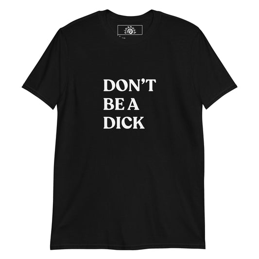 Don’t Be A Dick Minimalist T-Shirt - ninanush