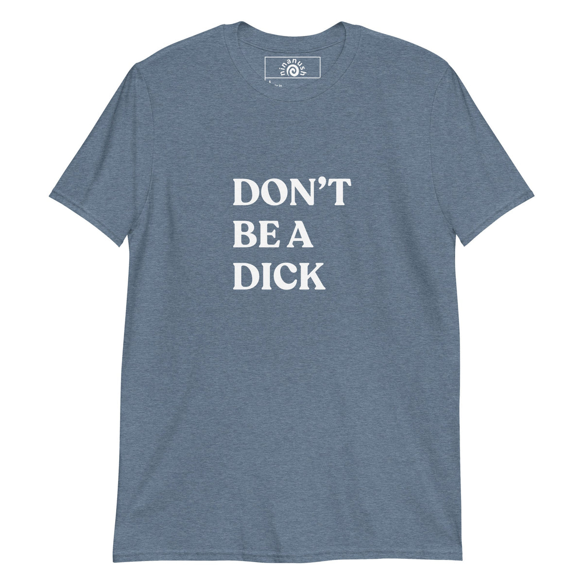 Don’t Be A Dick Minimalist T-Shirt - ninanush