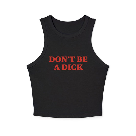 Don’t Be A Dick Racer Tank Top - ninanush