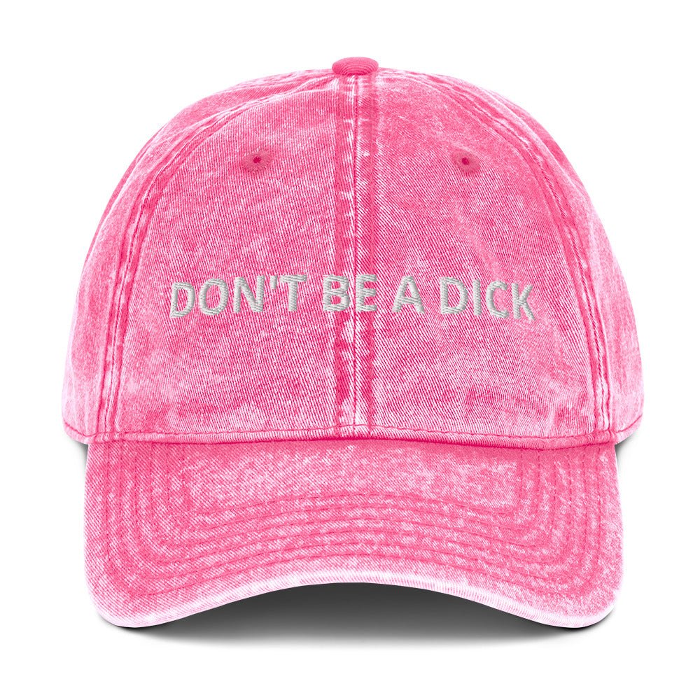 Don't Be A Dick Vintage Dad Hat - ninanush
